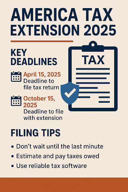 America Tax Extension 2025 Key Deadlines & Filing Tips​